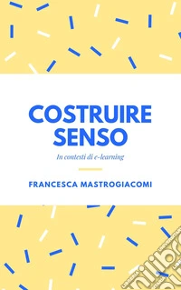 Costruire senso in contesti di e-learning. Il sillabo ICT del docente di lingue libro