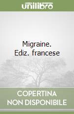 Migraine. Ediz. francese libro