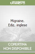 Migraine. Ediz. inglese libro