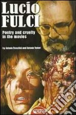 Lucio Fulci. Poetry and cruelty in the movies libro