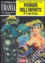 La storia di Urania e della fantascienza in Italia. I pionieri dell'infinito. Vol. 3 libro