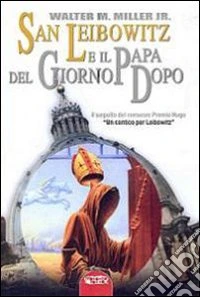 San Leibowitz e il papa del giorno dopo libro