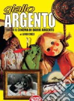 Giallo argento. Tutto il cinema di Dario Argento libro