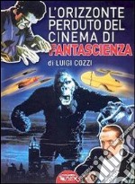 L'orizzonte perduto del cinema di fantascienza (1930-1939). Vol. 3 libro