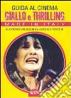 Guida al cinema giallo e thriller. Made in Italy libro di Bruschini Antonio Tentori Antonio