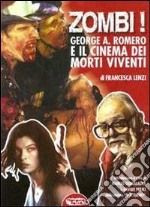 Zombi! George A. Romero e il cinema dei morti viventi libro