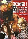 Zombi! George A. Romero e il cinema dei morti viventi libro di Lenzi Francesca