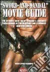 «Sword and sandal». Movie guide. The ultimate book about filmdom's favourite musclebound heroes and strikingly beautiful queens libro