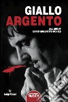 Giallo Argento. All about Dario Argento's movie libro