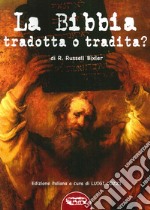 La Bibbia tradotta o tradita? L'enigma della Creazione nella «Genesi» e le troppe manipolazioni subite dal testo antico libro