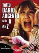 Tutto Dario Argento dalla A alla Z libro