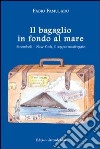 Il bagaglio in fondo al mare. Stromboli-New York, il sogno naufragato libro