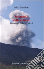 Stromboli, stelle di fuoco. I racconti delle eruzioni libro