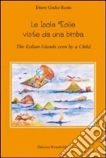 Le isole Eolie viste da una bimba. Ediz. italiana e inglese