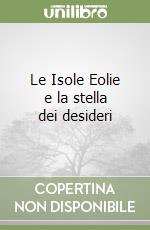 Le Isole Eolie e la stella dei desideri libro