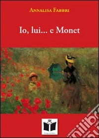 Io, lui... e Monet
