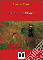 Io, lui... e Monet