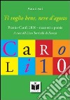 Ti voglio bene, neve d'agosto. Premio Caroli 2010, racconti e poesie libro