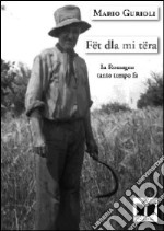 Fët dla mi tëra. In Romagna, tanto tempo fa libro