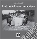 La divuziò dla nostra campagna. Funzioni e usanze religiose nella campagna romagnola