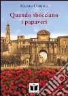 Quando sbocciano i papaveri libro