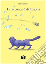 Ti racconterò di Ciaccia libro