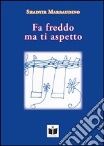 Fa freddo ma ti aspetto