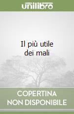 Il più utile dei mali libro