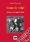 Come le volpi. Racconti e personaggi di collina libro