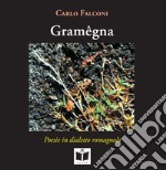 Gramêgna. Poesie in dialetto romagnolo. Ediz. italiana, tedesca, inglese e francese libro