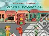 Pronti al soccorso? Via! libro