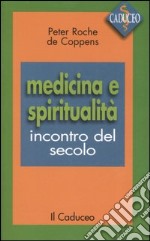 Medicina e spiritualità. Incontro del secolo libro