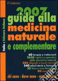 Guida alla medicina naturale e complementare 2007