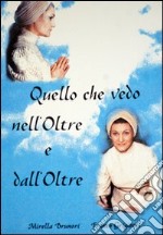 Quello che vedo nell'oltre e dall'oltre libro