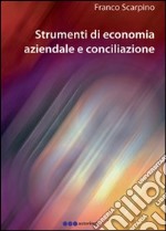 Strumenti di economia aziendale e conciliazione libro