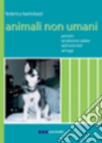 Animali non umani. Pensieri ed aforismi celebri dall'antichità ad oggi libro