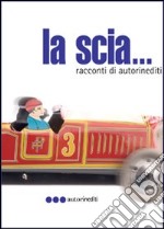 La scia. Racconti di autorinediti