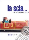 La scia. Racconti di autorinediti libro