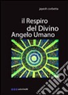 Il respiro del divino angelo umano libro