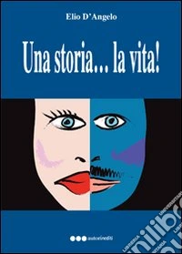 Una storia... è la vita libro