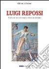 Luigi Repossi. Vita di un operaio rivoluzionario libro