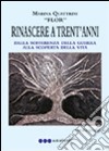 Rinascere a trent'anni dalla scoperta della guerra alla scoperta della vita libro