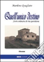 Quell'unico destino. Storie ordinarie di vita quotidiana