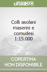 Colli asolani maserini e cornudesi 1:15.000