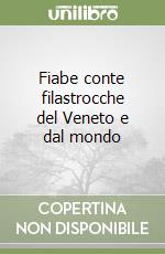 Fiabe conte filastrocche del Veneto e dal mondo libro