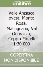 Valle Anzasca ovest. Monte Rosa, Macugnana, Val Quarazza, Ceppo Morelli 1:30.000 libro