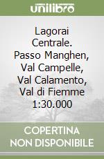 Lagorai Centrale. Passo Manghen, Val Campelle, Val Calamento, Val di Fiemme 1:30.000 libro