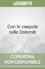 Con le ciaspole nelle Dolomiti libro