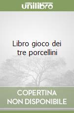 Libro gioco dei tre porcellini libro