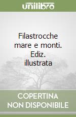 Filastrocche mare e monti. Ediz. illustrata libro